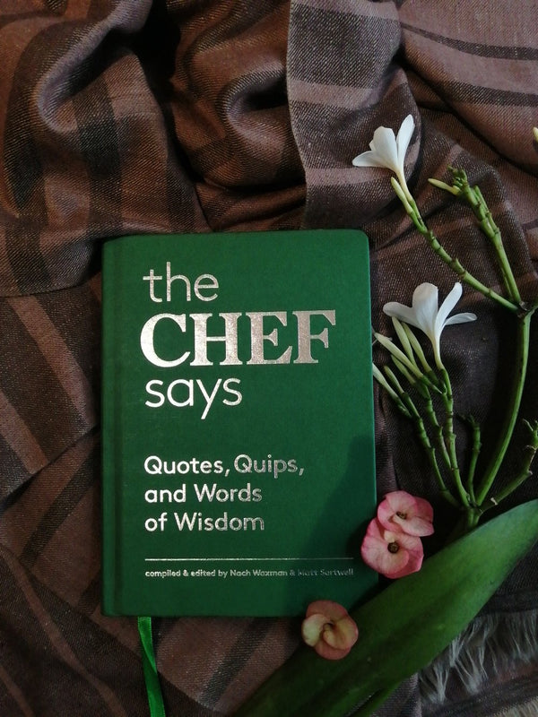 Papress   I   Book : The Chef Says Quotes, Quips And Words Of Wisdom by Nach Waxman, Matt Sartwell - Shop Cult Modern